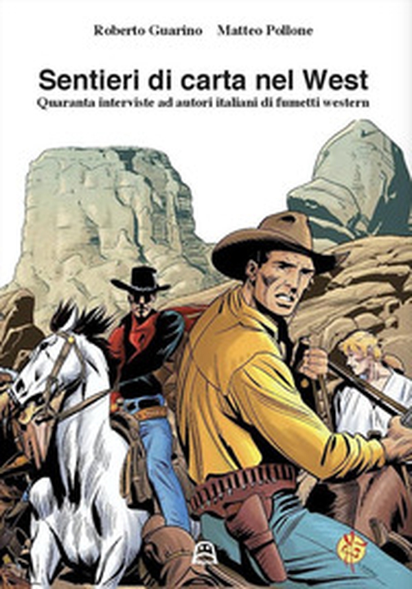 Sentieri di carta nel west. Quaranta interviste ad autori italiani di fumetti western - Librerie.coop Sentieri di carta nel west. Quaranta interviste ad autori italiani di fumetti western - Librerie.coop
