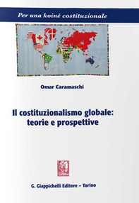 Il costituzionalismo globale: teorie e prospettive - Librerie.coop