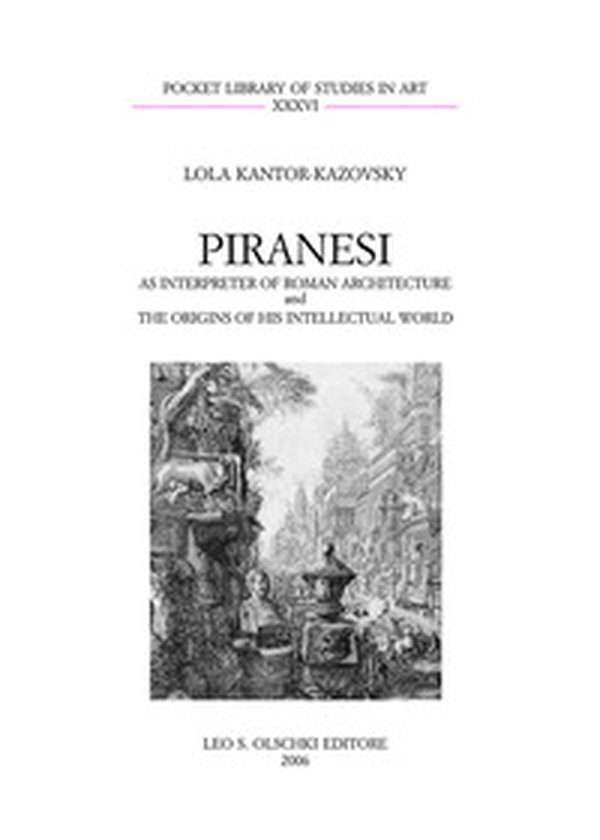 Piranesi as interpreter of roman architecture and the origins of his intellectual world - Librerie.coop Piranesi as interpreter of roman architecture and the origins of his intellectual world - Librerie.coop