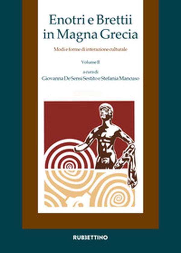 Enotri e Brettii in Magna Grecia. Modi e forme di interazione culturale - Vol. 2\1-2 - Librerie.coop Enotri e Brettii in Magna Grecia. Modi e forme di interazione culturale - Vol. 2\1-2 - Librerie.coop
