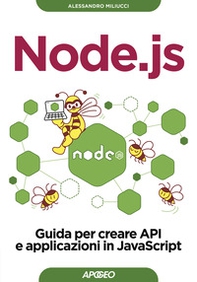 Node.js. Guida per creare API e applicazioni in JavaScript - Librerie.coop
