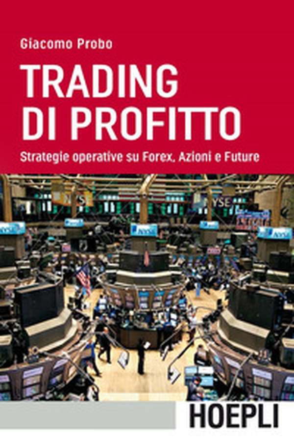 Trading di profitto. Strategie operative su Forex, azioni e future - Librerie.coop Trading di profitto. Strategie operative su Forex, azioni e future - Librerie.coop