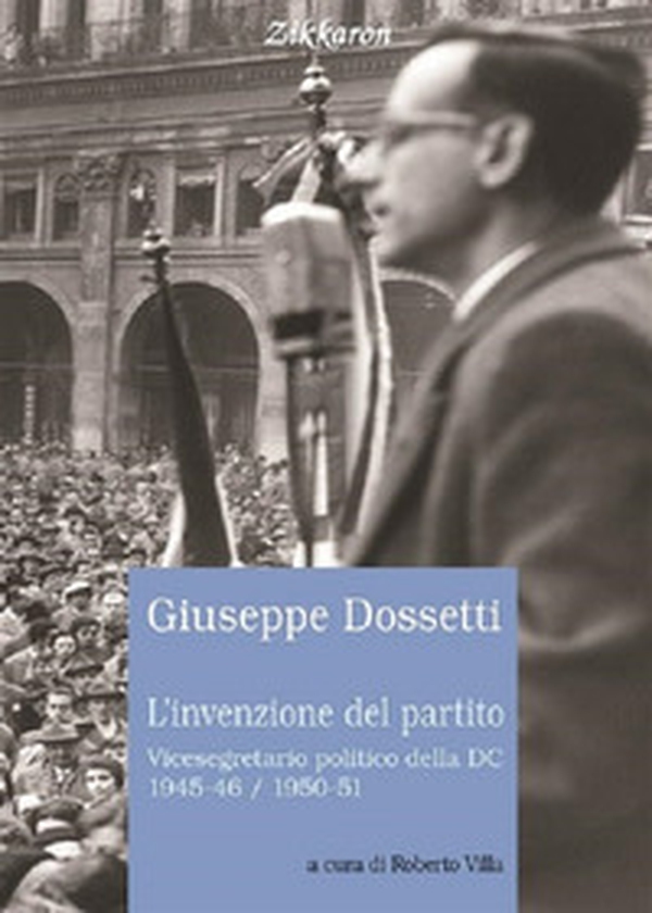 L'invenzione del partito. Vicesegretario politico della DC 1945-46, 1950-51 - Librerie.coop L'invenzione del partito. Vicesegretario politico della DC 1945-46, 1950-51 - Librerie.coop