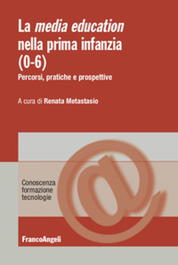 La media education nella prima infanzia (0-6). Percorsi, pratiche e prospettive - Librerie.coop La media education nella prima infanzia (0-6). Percorsi, pratiche e prospettive - Librerie.coop