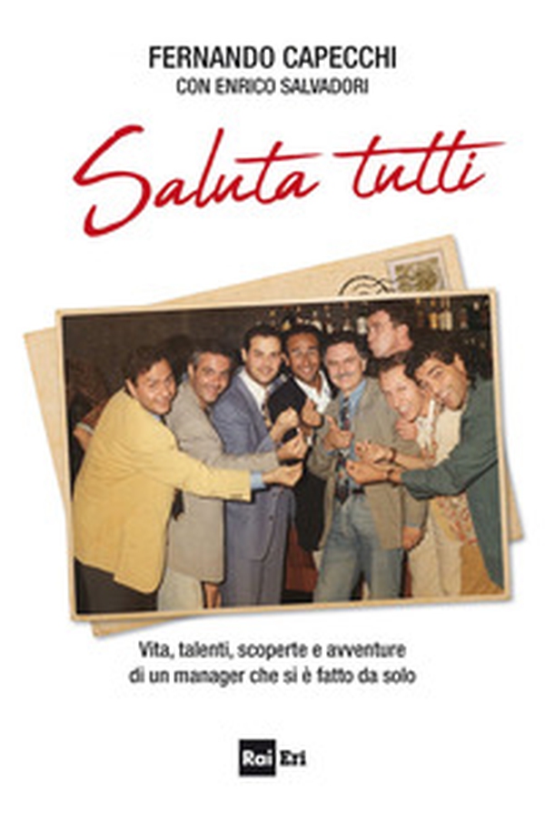 Saluta tutti. Vita, talenti, scoperte e avventure di un manager che si è fatto da solo - Librerie.coop Saluta tutti. Vita, talenti, scoperte e avventure di un manager che si è fatto da solo - Librerie.coop