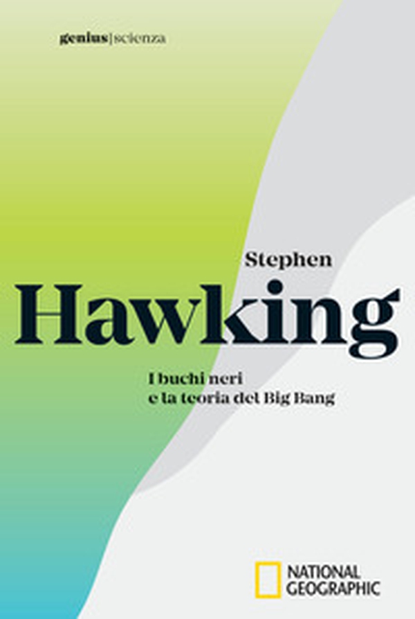 Stephen Hawking. I buchi neri e la teoria del Big Bang - Librerie.coop Stephen Hawking. I buchi neri e la teoria del Big Bang - Librerie.coop