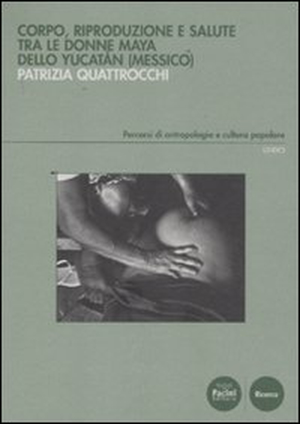 Corpo, riproduzione e salute tra le donne Maya dello Yucatan (Messico) - Librerie.coop Corpo, riproduzione e salute tra le donne Maya dello Yucatan (Messico) - Librerie.coop