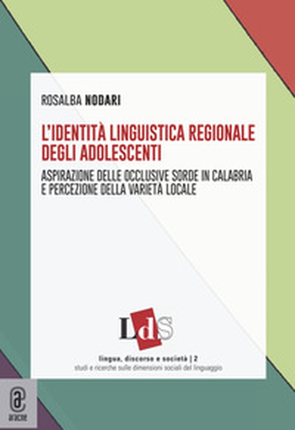 L'identità linguistica regionale degli adolescenti. Aspirazione delle occlusive sorde in Calabria e percezione della varietà locale - Librerie.coop L'identità linguistica regionale degli adolescenti. Aspirazione delle occlusive sorde in Calabria e percezione della varietà locale - Librerie.coop