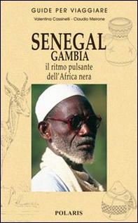 Senegal, Gambia. Il ritmo pulsante dell'Africa nera - Librerie.coop