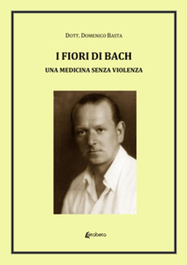 I fiori di Bach. Una medicina senza violenza - Librerie.coop I fiori di Bach. Una medicina senza violenza - Librerie.coop