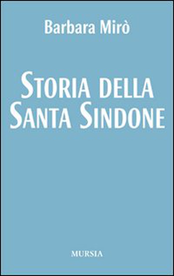 Storia della santa Sindone - Librerie.coop Storia della santa Sindone - Librerie.coop