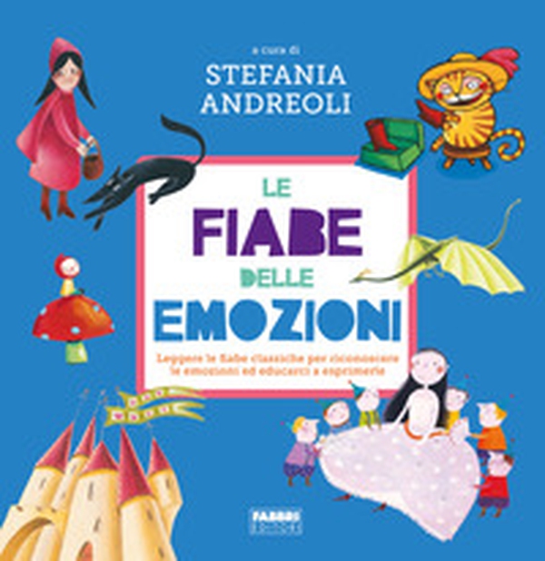 Le fiabe delle emozioni. Leggere le fiabe classiche per riconoscere le emozioni ed educarci a esprimerle - Librerie.coop Le fiabe delle emozioni. Leggere le fiabe classiche per riconoscere le emozioni ed educarci a esprimerle - Librerie.coop
