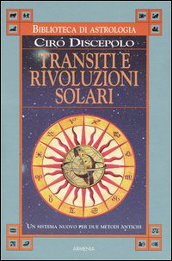 Transiti e rivoluzioni solari. Un sistema nuovo per due metodi antichi - Librerie.coop Transiti e rivoluzioni solari. Un sistema nuovo per due metodi antichi - Librerie.coop