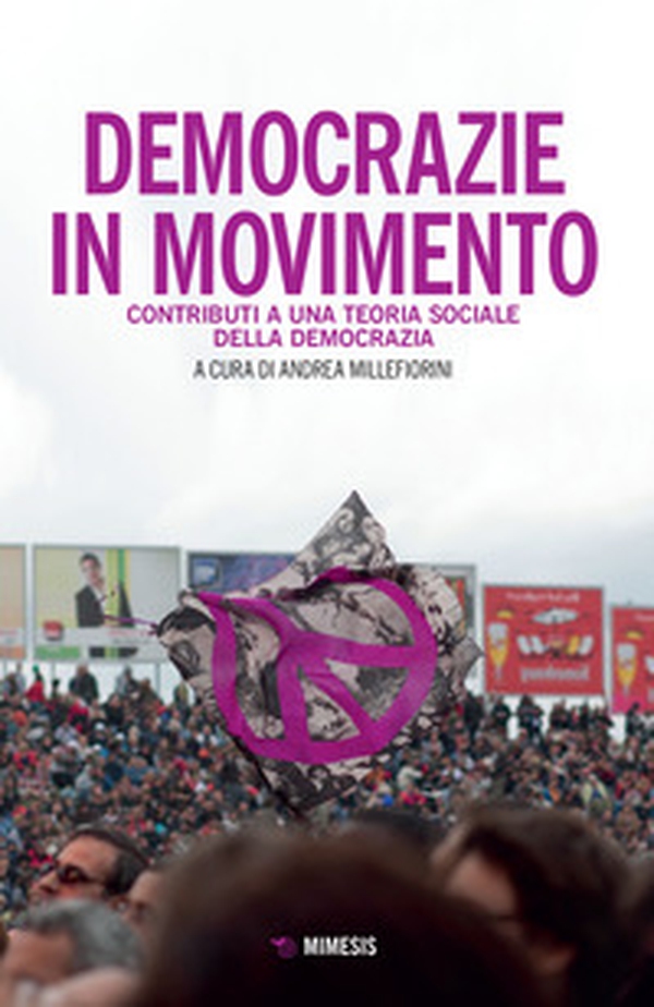 Democrazie in movimento. Contributi per una teoria sociologica della democrazia - Librerie.coop Democrazie in movimento. Contributi per una teoria sociologica della democrazia - Librerie.coop