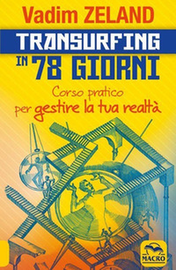 Transurfing in 78 giorni. Corso pratico per gestire la tua realtà - Librerie.coop Transurfing in 78 giorni. Corso pratico per gestire la tua realtà - Librerie.coop
