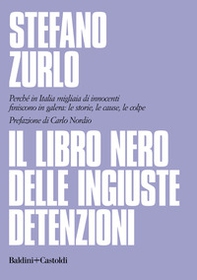 Il libro nero delle ingiuste detenzioni. Perché in Italia migliaia di innocenti finiscono in galera: le storie, le cause, le colpe - Librerie.coop