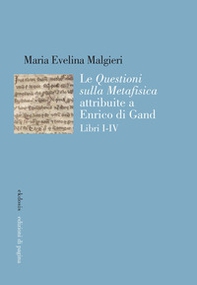Le «Questioni sulla Metafisica» attribuite a Enrico di Gand - Vol. 1-4 - Librerie.coop