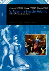 Santa Caterina Fieschi Adorno e il divino amore tra Genova e Roma - Librerie.coop
