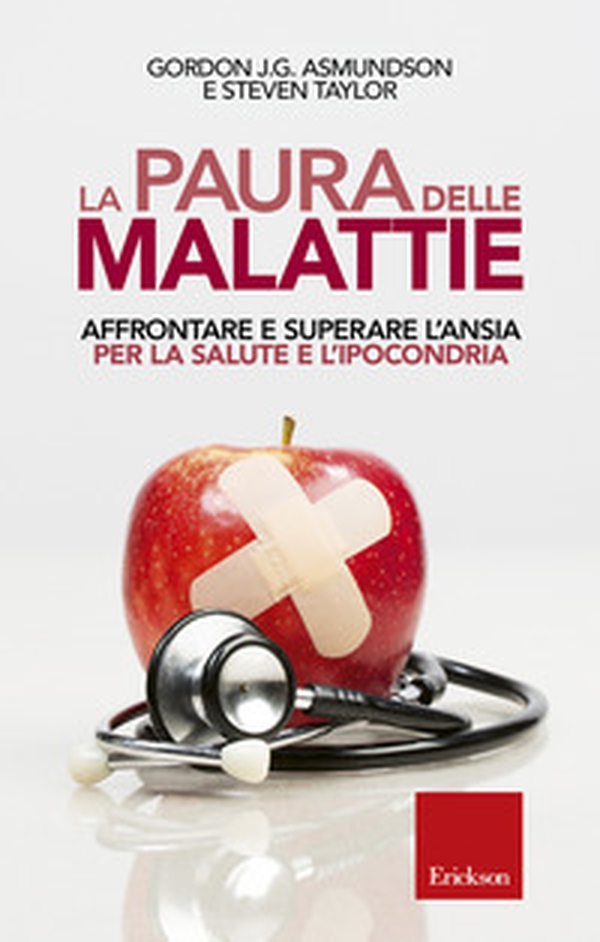 La paura delle malattie. Affrontare e superare l'ansia per la salute e l'ipocondria - Librerie.coop La paura delle malattie. Affrontare e superare l'ansia per la salute e l'ipocondria - Librerie.coop