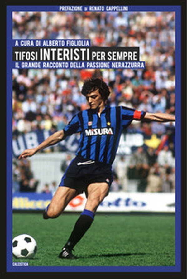 Tifosi interisti per sempre. Il grande racconto della passione nerazzurra - Librerie.coop Tifosi interisti per sempre. Il grande racconto della passione nerazzurra - Librerie.coop