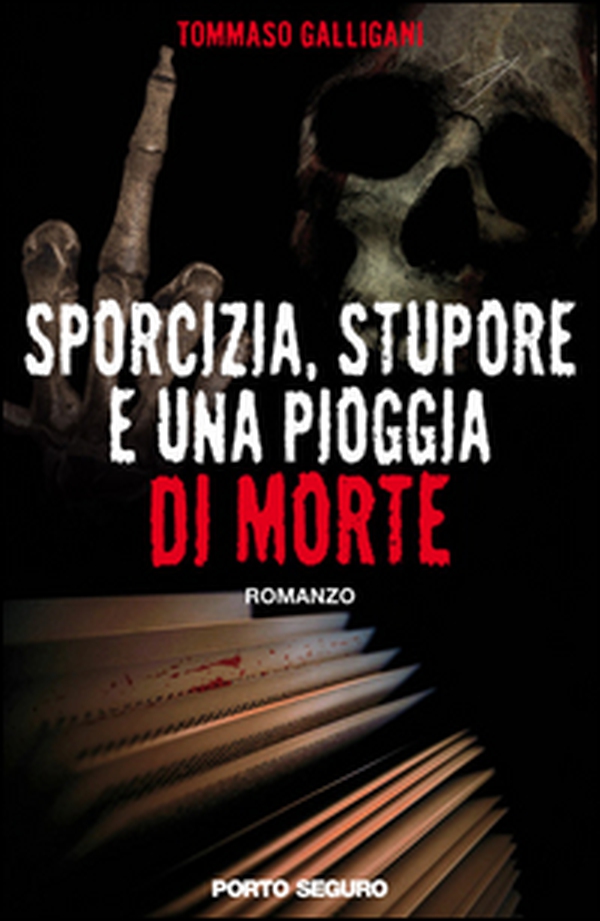 Sporcizia, stupore e una pioggia di morte - Librerie.coop Sporcizia, stupore e una pioggia di morte - Librerie.coop