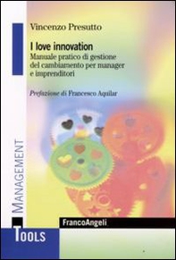 I love innovation. Manuale pratico di gestione del cambiamento per manager e imprenditori - Librerie.coop