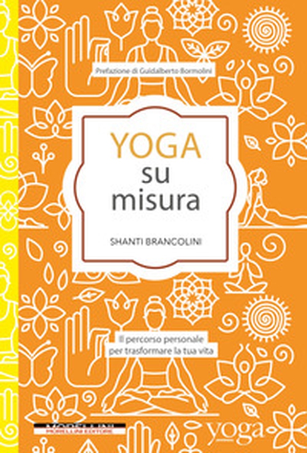 Yoga su misura. Il percorso personale per trasformare la tua vita - Librerie.coop Yoga su misura. Il percorso personale per trasformare la tua vita - Librerie.coop