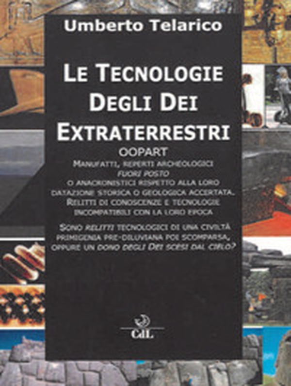 Le tecnologie degli dei extraterrestri. Oopart manufatti, reperti archeologici fuori posto - Librerie.coop Le tecnologie degli dei extraterrestri. Oopart manufatti, reperti archeologici fuori posto - Librerie.coop