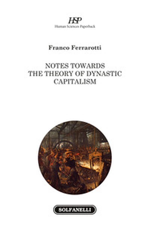 Notes towards the theory of dynastic capitalism - Librerie.coop Notes towards the theory of dynastic capitalism - Librerie.coop