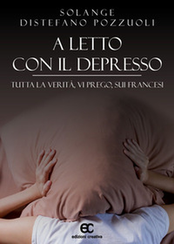 A letto con il depresso. Tutta la verità, vi prego, sui francesi - Librerie.coop A letto con il depresso. Tutta la verità, vi prego, sui francesi - Librerie.coop