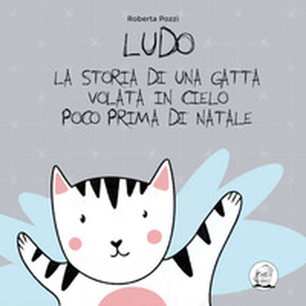 Ludo. La storia di una gatta volata in cielo poco prima di Natale - Librerie.coop Ludo. La storia di una gatta volata in cielo poco prima di Natale - Librerie.coop