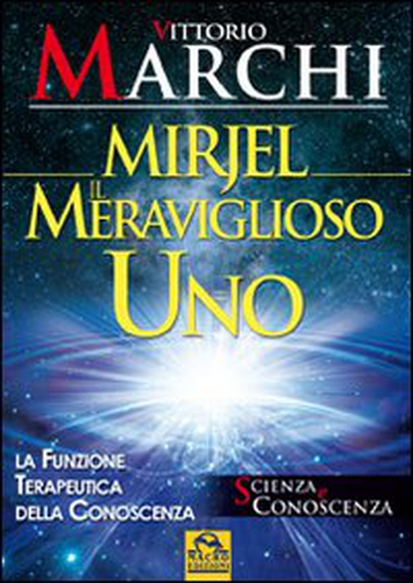 Mirjel. Il meraviglioso uno. La funzione terapeutica della conoscenza - Librerie.coop Mirjel. Il meraviglioso uno. La funzione terapeutica della conoscenza - Librerie.coop