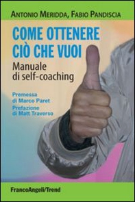 Come ottenere ciò che vuoi. Manuale di self-coaching - Librerie.coop