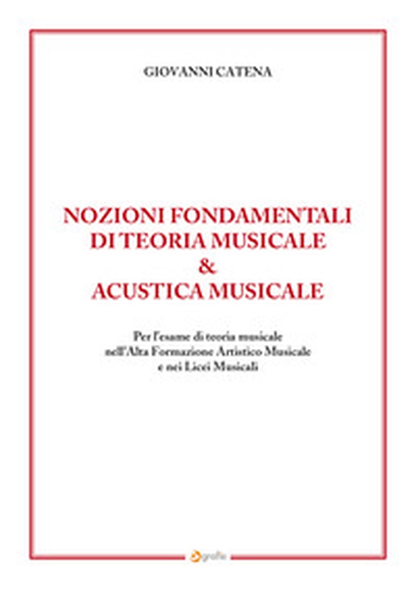 Nozioni fondamentali di teoria musicale & acustica musicale. Per l'esame di teoria musicale nell'Alta Formazione Artistico Musicale e nei Licei Musicali - Librerie.coop Nozioni fondamentali di teoria musicale & acustica musicale. Per l'esame di teoria musicale nell'Alta Formazione Artistico Musicale e nei Licei Musicali - Librerie.coop