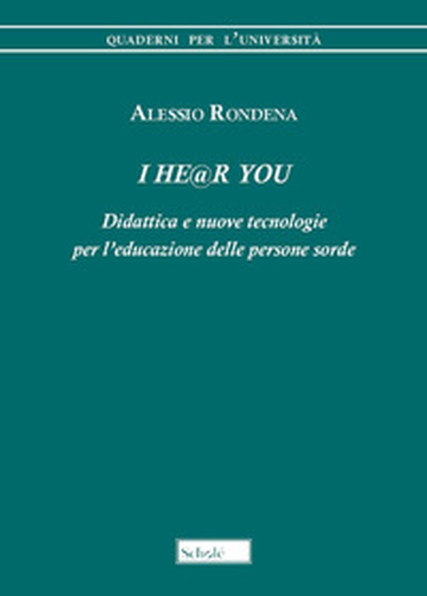 I he@r you. Didattica e nuove tecnologie per l'educazione delle persone sorde - Librerie.coop I he@r you. Didattica e nuove tecnologie per l'educazione delle persone sorde - Librerie.coop