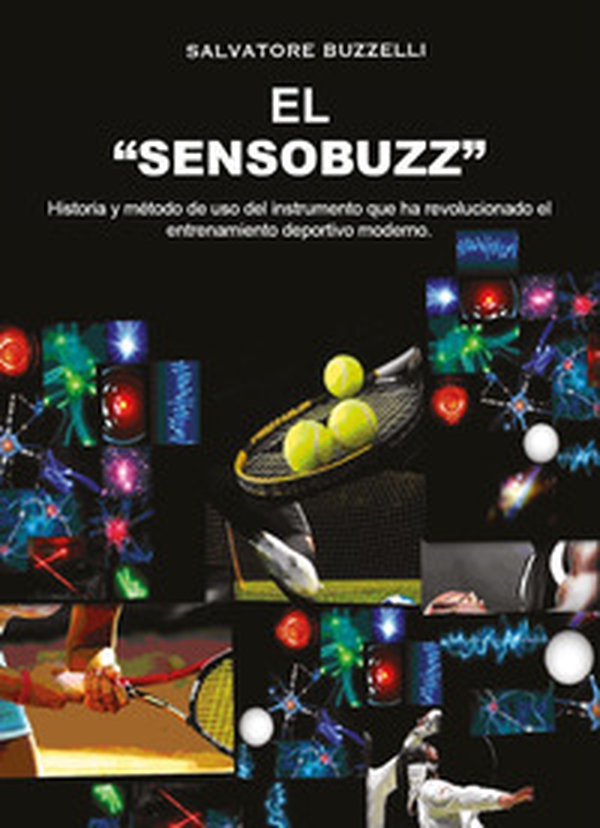 El «sensobuzz». Historia y método de uso del instrumento que ha revolucionado el entrenamiento deportivo moderno - Librerie.coop El «sensobuzz». Historia y método de uso del instrumento que ha revolucionado el entrenamiento deportivo moderno - Librerie.coop
