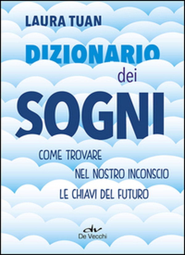 Dizionario dei sogni. Come trovare nel nostro inconscio le chiavi del futuro - Librerie.coop Dizionario dei sogni. Come trovare nel nostro inconscio le chiavi del futuro - Librerie.coop
