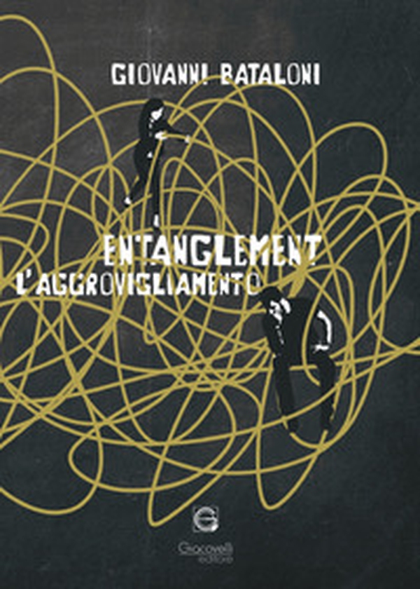 Entanglement. L'aggrovigliamento - Librerie.coop Entanglement. L'aggrovigliamento - Librerie.coop