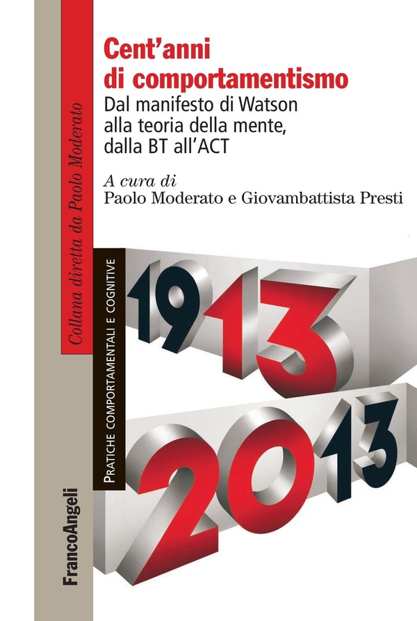 Cent'anni di comportamentismo. Dal manifesto di Watson alla teoria della mente, dalla BT all'ACT - Librerie.coop Cent'anni di comportamentismo. Dal manifesto di Watson alla teoria della mente, dalla BT all'ACT - Librerie.coop