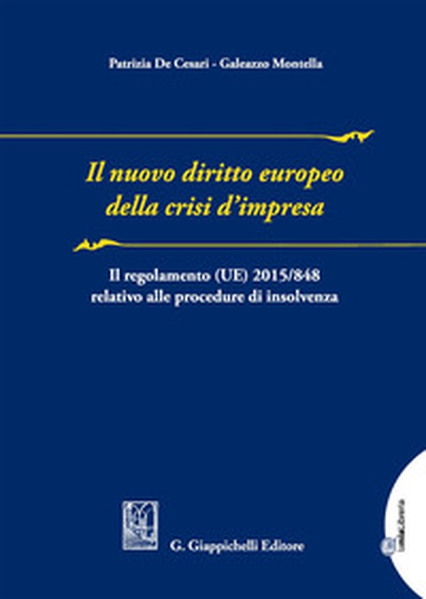 Il nuovo diritto europeo della crisi d'impresa. Il regolamento UE n. 2015/848 relativo alla procedura di insolvenza - Librerie.coop Il nuovo diritto europeo della crisi d'impresa. Il regolamento UE n. 2015/848 relativo alla procedura di insolvenza - Librerie.coop