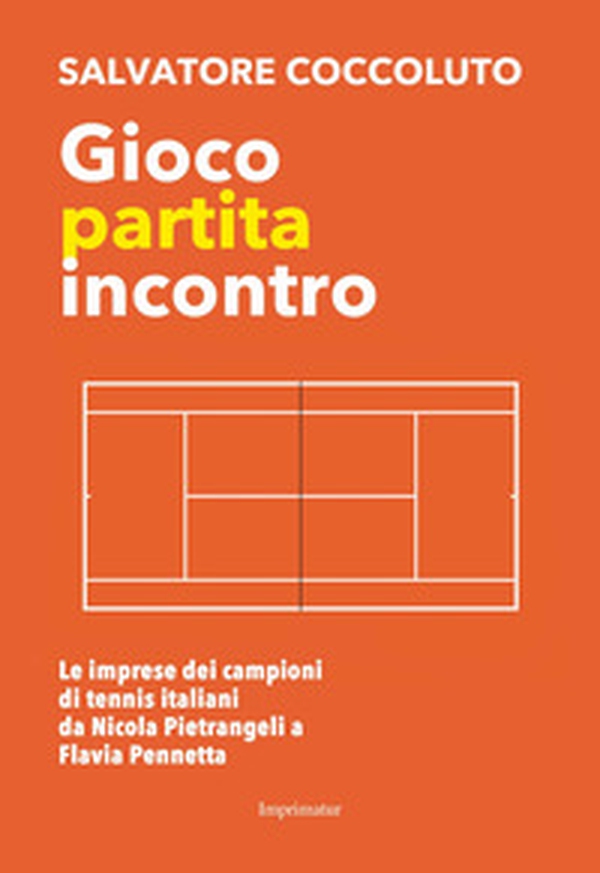 Gioco, partita, incontro. Le imprese dei campioni di tennis italiani da Nicola Pietrangeli a Flavia Pennetta - Librerie.coop Gioco, partita, incontro. Le imprese dei campioni di tennis italiani da Nicola Pietrangeli a Flavia Pennetta - Librerie.coop