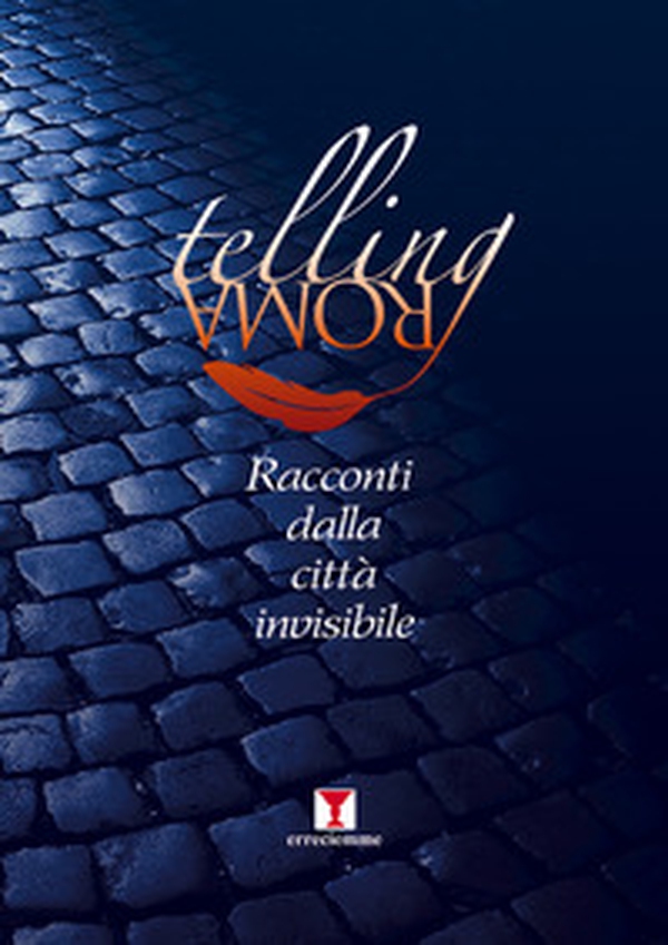 Telling Roma. Racconti dalla città invisibile - Librerie.coop Telling Roma. Racconti dalla città invisibile - Librerie.coop
