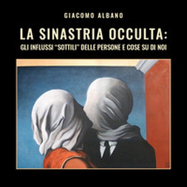 La sinastria occulta: gli influssi «sottili» delle persone e cose su di noi - Librerie.coop La sinastria occulta: gli influssi «sottili» delle persone e cose su di noi - Librerie.coop