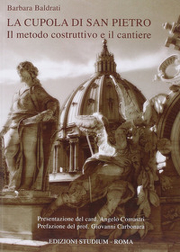 La cupola di San Pietro. Il metodo costruttivo e il cantiere - Librerie.coop La cupola di San Pietro. Il metodo costruttivo e il cantiere - Librerie.coop