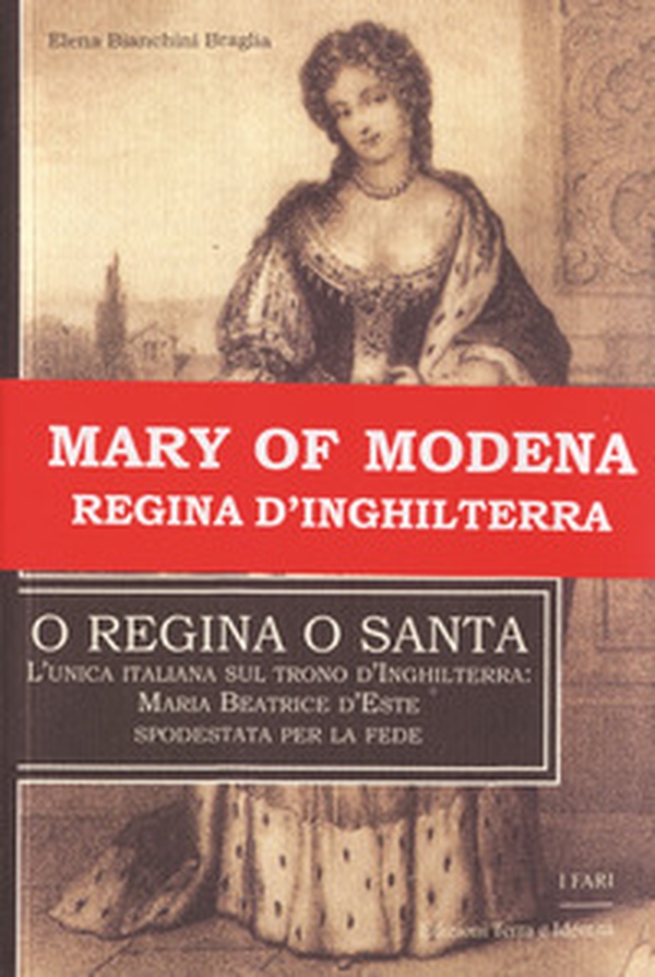 O regina o santa. L'unica italiana sul trono d'Inghilterra: Maria Beatrice d'Este spodestata per la fede - Librerie.coop O regina o santa. L'unica italiana sul trono d'Inghilterra: Maria Beatrice d'Este spodestata per la fede - Librerie.coop