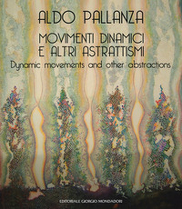 Aldo Pallanza. Movimenti dinamici e altri astrattismi. Ediz. italiana e inglese - Librerie.coop Aldo Pallanza. Movimenti dinamici e altri astrattismi. Ediz. italiana e inglese - Librerie.coop