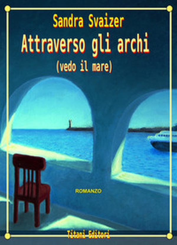 Attraverso gli archi. Vedo il mare - Librerie.coop Attraverso gli archi. Vedo il mare - Librerie.coop