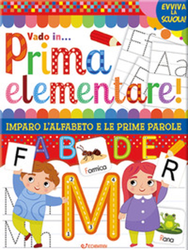 Vado in... prima elementare! Imparo l'alfabeto e le prime parole - Librerie.coop Vado in... prima elementare! Imparo l'alfabeto e le prime parole - Librerie.coop