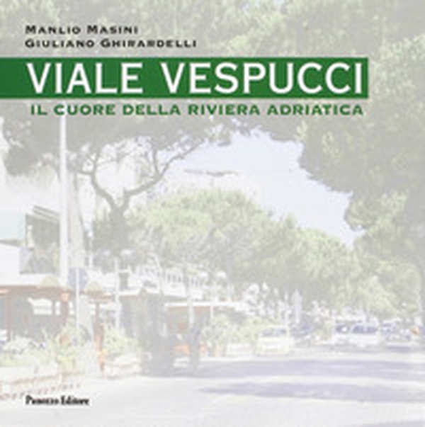 Viale Vespucci. Il cuore della riviera Adriatica - Librerie.coop Viale Vespucci. Il cuore della riviera Adriatica - Librerie.coop