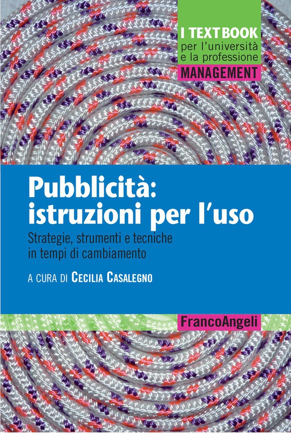 Pubblicità: istruzioni per l’uso. Strategie, strumenti e tecniche in tempi di cambiamento - Librerie.coop Pubblicità: istruzioni per l’uso. Strategie, strumenti e tecniche in tempi di cambiamento - Librerie.coop